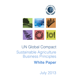 UN Global Compact Sustainable Agriculture Business Principles White Paper -  July 2013